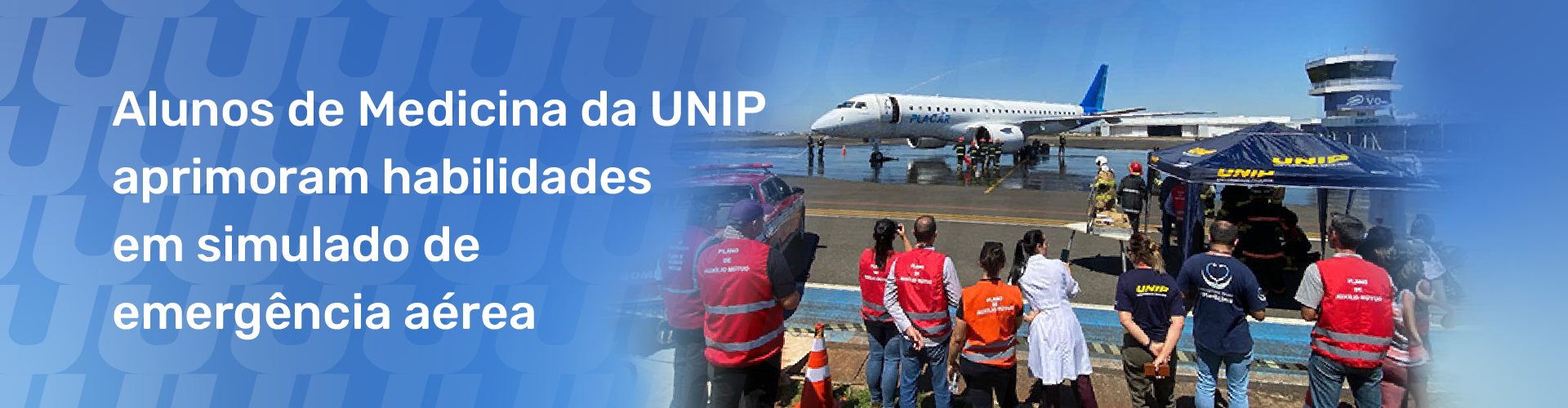 Alunos de Medicina da UNIP aprimoram habilidades em simulado de emergência aérea.